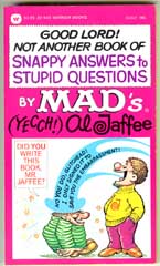 GOOD LORD! NOT ANOTHER BOOK OF SNAPPY/STUPID -AL JAFFEE