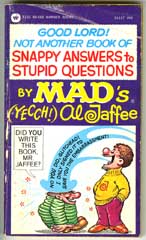 GOOD LORD! NOT ANOTHER BOOK OF SNAPPY/STUPID -AL JAFFEE